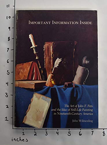 Important information inside: The art of John F. Peto and the idea of still-life painting in Nineteenth-Century America