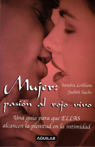 Mujer: pasin al rojo vivo (Getting The Sex You Want) (Spanish Edition)