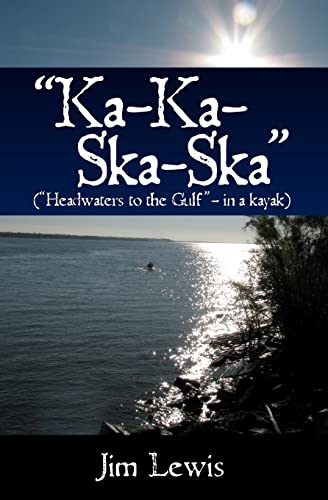 "Ka-Ka-Ska-Ska": ("Headwaters to the Gulf" in a kayak)