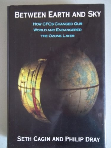 BETWEEN EARTH AND SKY: How CFCs Changed Our World and Endangered the Ozone Layer