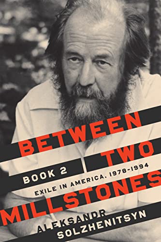 Between Two Millstones, Book 2: Exile in America, 1978-1994 (The Center for Ethics and Culture Solzhenitsyn Series)