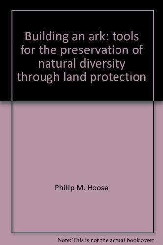 Building an ark: Tools for the preservation of natural diversity through land protection