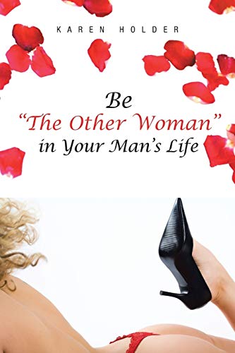 Be "The Other Woman" in Your Man's Life