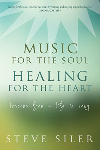 Music for the Soul, Healing for the Heart: Lessons from a LIfe in Song