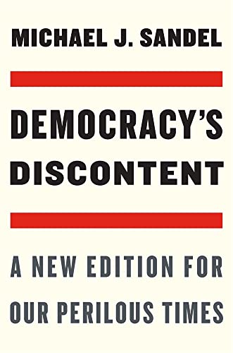 Democracys Discontent: A New Edition for Our Perilous Times