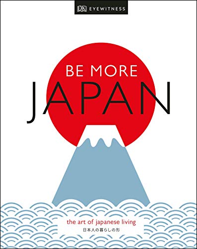 Be More Japan: The Art of Japanese Living