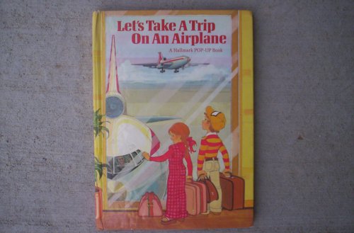 Let's Take A Trip On An Airplane (A Hallmark POP-Up Book)