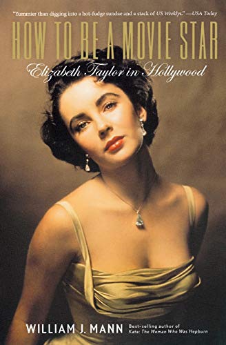 HOW TO BE A MOVIE STAR: ELIZABETH TAYLOR IN HOLLYWOOD: Elizabeth Taylor in Hollywood