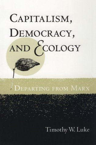 Capitalism, Democracy, and Ecology: DEPARTING FROM MARX