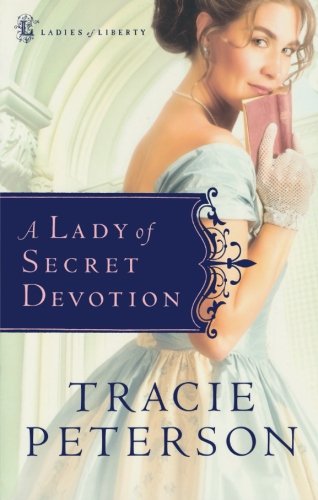 A Lady of Secret Devotion (Ladies of Liberty, Book 3)