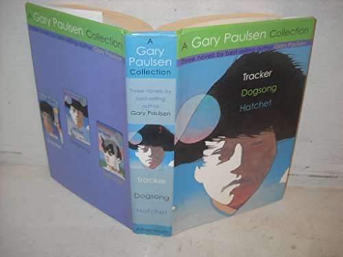 A Gary Paulsen Collection: Tracker ~ Dogsong ~ Hatchet