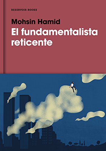 El fundamentalista reticente / The Reluctant Fundamentalist (Spanish Edition)