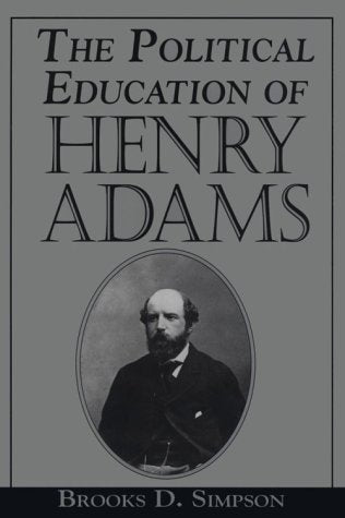 The Political Education of Henry Adams