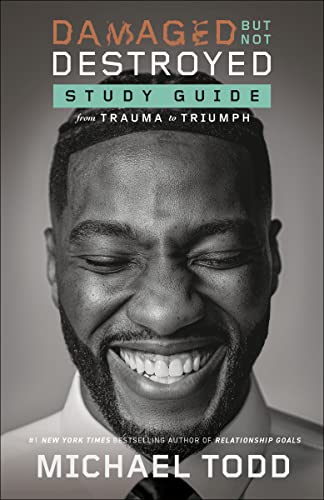 Damaged but Not Destroyed Study Guide: From Trauma to Triumph