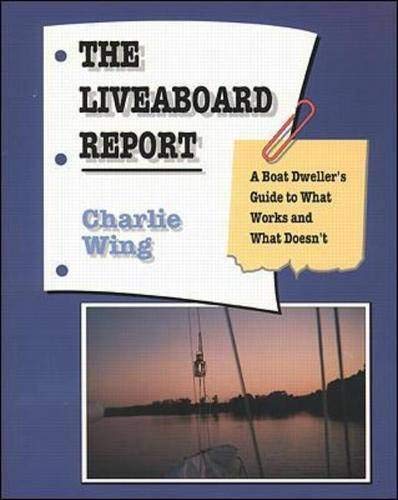 The Liveaboard Report: A Boat Dweller's Guide to What Works and What Doesn't