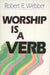 Worship Is a Verb