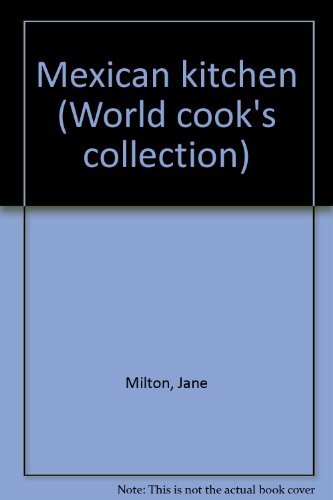 Mexican kitchen (World cook's collection)