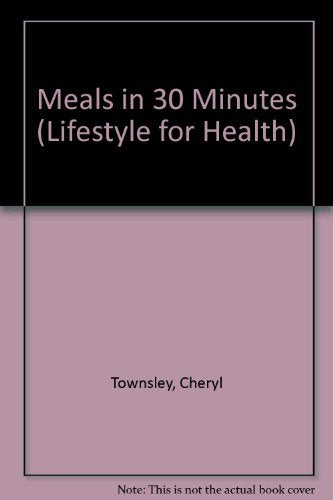 Meals in 30 Minutes (Lifestyle for Health)