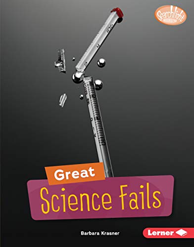 Great Science Fails (Searchlight Books Celebrating Failure)