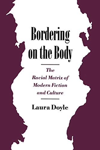 Bordering on the Body: The Racial Matrix of Modern Fiction and Culture (Race and American Culture)