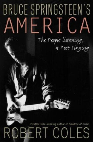 Bruce Springsteen's America: The People Listening, a Poet Singing