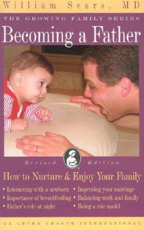 Becoming a Father: How to Nurture and Enjoy Your Family (Growing Family Series)