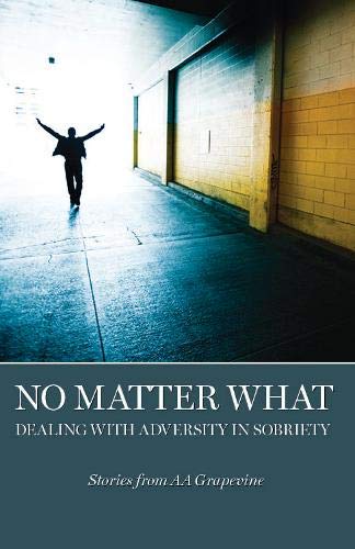 No Matter What: Dealing With Adversity in Sobriety