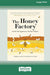 The Honey Factory: Inside the Ingenious World of Bees (16pt Large Print Edition)