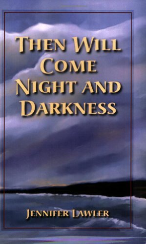 Then Will Come Night and Darkness
