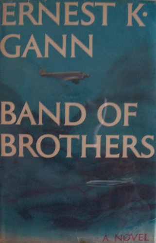 Band of Brothers [ 1973 ] A Novel by Ernest K. Gann