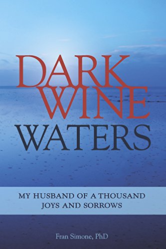 Dark Wine Waters: My Husband of a Thousand Joys and Sorrows