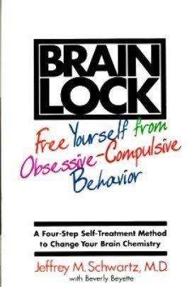 Brain Lock: A Four-Step Self Treatment Method to Change Your Brain Chemistry
