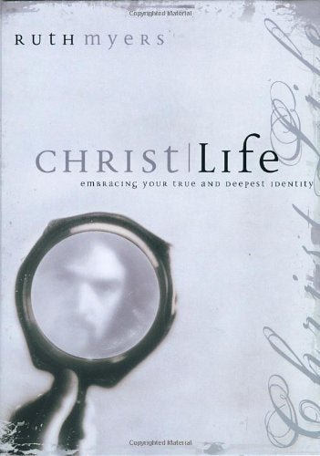 Christlife: Embracing Your True and Deepest Identity