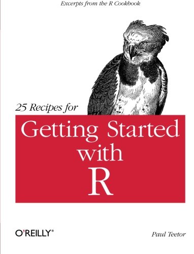 25 Recipes for Getting Started with R: Excerpts from the R Cookbook