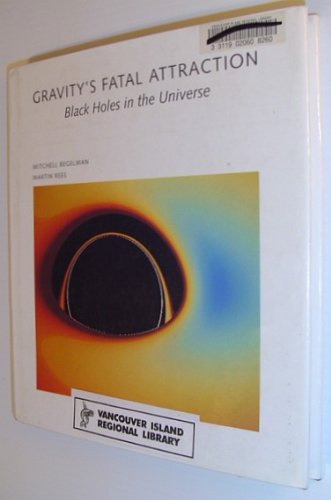 Gravity's Fatal Attraction: Black Holes in the Universe (Scientific American Library)