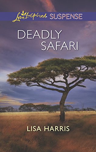 Deadly Safari (Love Inspired Suspense)