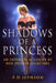 Shadows Of A Princess: An Intimate Account by Her Private Secretary