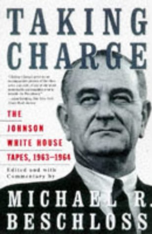 Taking Charge: The Johnson White House Tapes 1963 1964
