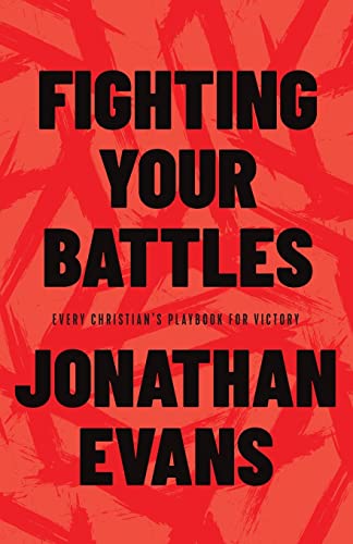 Fighting Your Battles: Every Christians Playbook for Victory