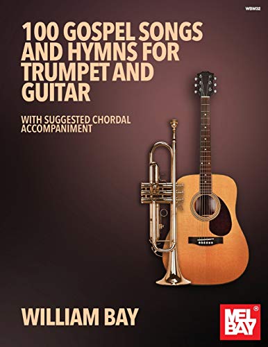 100 Gospel Songs and Hymns for Trumpet and Guitar: With Suggested Chordal Accompaniment