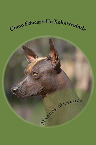 Como Educar a Un Xoloitzcuintle (Spanish Edition)