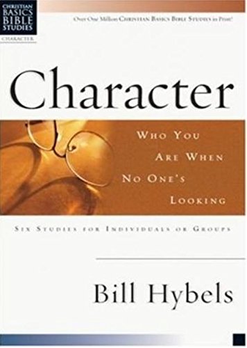 Character: Who You Are When No One's Looking (Christian Basics Bible Studies)