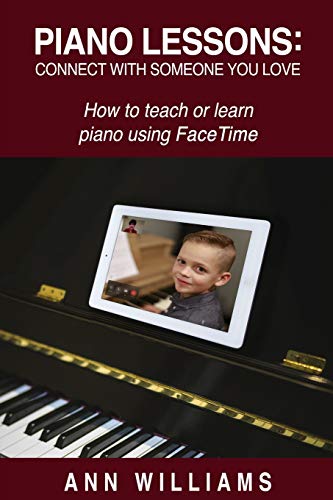 PIANO LESSONS: CONNECT WITH SOMEONE YOU LOVE: How to teach or learn piano using FaceTime