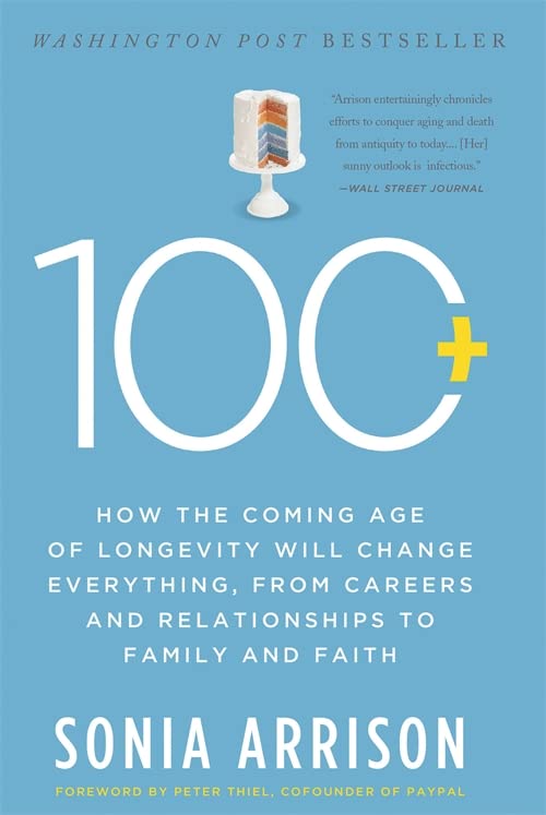 100 Plus: How the Coming Age of Longevity Will Change Everything, From Careers and Relationships to Family and Faith