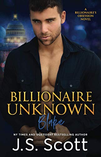 Billionaire Unknown: The Billionaire's Obsession ~ Blake