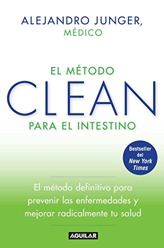 El mtodo CLEAN para el intestino / Clean Gut: El mtodo definitive para prevenir las enfermedades y mejorar reaicalmente tu salud / The Breakthrough ... the Root Cause of Disease (Spanish Edition)