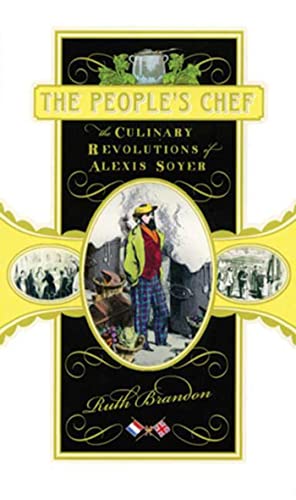 The People's Chef: The Culinary Revolution of Alexis Soyer