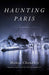 Haunting Paris: A Novel