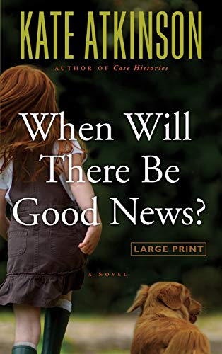 When Will There Be Good News?: A Novel (Jackson Brodie, 3)