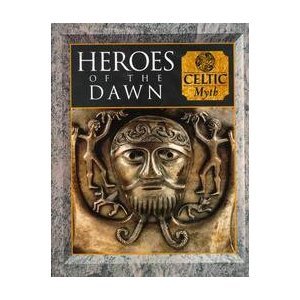 Heroes of the Dawn: Celtic Myth